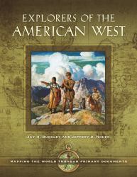 Explorers of the American West : Mapping the World Through Primary Documents