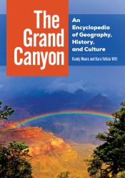 The Grand Canyon : An Encyclopedia of Geography, History, and Culture