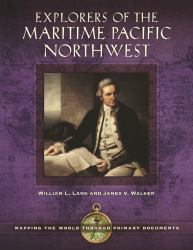 Explorers of the Maritime Pacific Northwest : Mapping the World Through Primary Documents