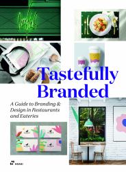 Tastefully Branded : A Guide to Branding and Design in Cafés, Restaurants and Eateries