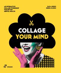 Cut, Create, Connect : Creative Collage Exercises for Self-Discovery and Wellbeing