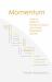 Momentum : How to Build on Positive Choices and Avoid Downward Spirals