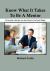 Know What It Takes to Be a Mentor : To Become a Mentor One Must Know a Few Basic Things