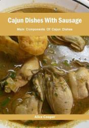 Cajun Dishes with Sausage : Main Components of Cajun Dishes