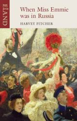 When Miss Emmie Was in Russia : English Governesses Before, During and after the October Revolution