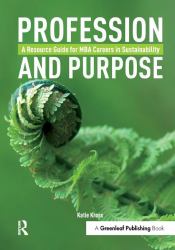 Profession and Purpose : A Resource Guide for MBA Careers in Sustainability
