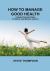 How to Manage Good Health : Connection Between Physical and Mental Health