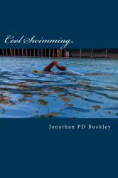 Cool Swimming : A Quick Dip into Cold Water Swimming and Physical and Mental Well-Being