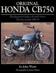 Original Honda CB750 : The Restorer's Guide to K and F Series 750 Sohc Models, 1968-1978