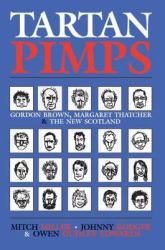 Tartan Pimps : Gordon Brown, Margaret Thatcher, and the New Scotland