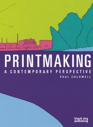Printmaking : A Contemporary Perspective