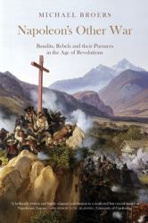 Napoleon's Other War : Bandits, Rebels and Their Pursuers in the Age of Revolutions