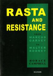 Rasta and Resistance : From Marcus Garvey to Walter Rodney