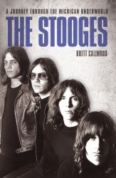 The Stooges : A Journey Through the Michigan Underworld
