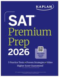 SAT Premium Prep 2026: Includes 3 Full Length Practice Tests, 700+ Practice Questions, + 1 Year Online Access to Quizzes and Video Lessons and Tutorials