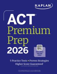 ACT Premium Prep 2026: Includes 5 Full Length Practice Tests, 100s of Practice Questions + 1 Year Access to Online Quizzes and Video Instruction