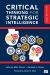 Critical Thinking for Strategic Intelligence Critical Thinking for Strategic Intelligence