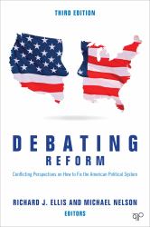Debating Reform : Conflicting Perspectives on How to Fix the American Political System