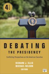 Debating the Presidency : Conflicting Perspectives on the American Executive