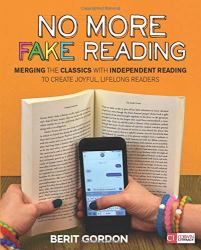 No More Fake Reading : Merging the Classics with Independent Reading to Create Joyful, Lifelong Readers
