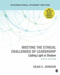 Meeting the Ethical Challenges of Leadership : Casting Light or Shadow