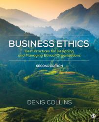 Business Ethics : Best Practices for Designing and Managing Ethical Organizations