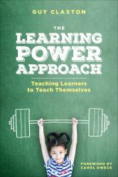 The Learning Power Approach : Teaching Learners to Teach Themselves