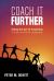 Coach It Further : Using the Art of Coaching to Improve School Leadership