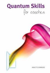 Quantum Skills for Coaches : A Handbook for Working with Energy and the Body-Mind in Coaching