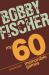 My 60 Memorable Games : Chess Tactics, Chess Strategies with Bobby Fischer