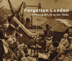 Forgotten London : A Picture of Life in the 1920s