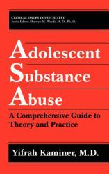 Adolescent Substance Abuse : A Comprehensive Guide to Theory and Practice