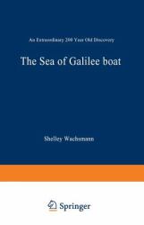 The Sea of Galilee Boat : An Extraordinary 2000 Year Old Discovery