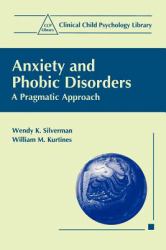 Anxiety and Phobic Disorders : A Pragmatic Approach