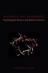 Sacrifice and Atonement : Psychological Motives and Biblical Patterns