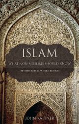 Islam : What Non-Muslims Should Know, Revised and Expanded Edition