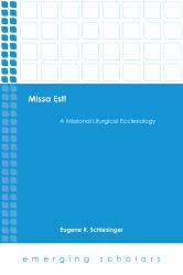 Missa Est! : A Missional Liturgical Ecclesiology
