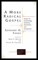 A More Radical Gospel : Essays on Eschatology, Authority, Atonement, and Ecumenism