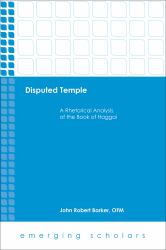 Disputed Temple : A Rhetorical Analysis of the Book of Haggai