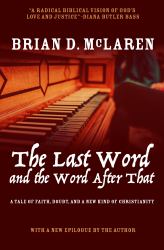 The Last Word and the Word after That : A Tale of Faith, Doubt, and a New Kind of Christianity