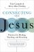 Connecting Like Jesus : Practices for Healing, Teaching, and Preaching