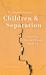 The Essential Guide to Children and Separation : Surviving Divorce and Family Break-Up