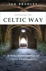 Following the Celtic Way : A New Assessment of Celtic Christianity