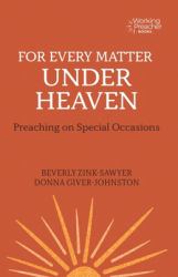 For Every Matter under Heaven : Preaching on Special Occasions