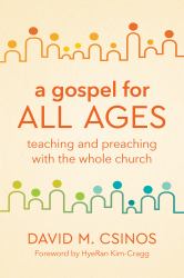 A Gospel for All Ages : Teaching and Preaching with the Whole Church