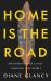 Home Is the Road : Wandering the Land, Shaping the Spirit