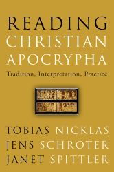 Reading Christian Apocrypha : Tradition, Interpretation, Practice