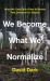 We Become What We Normalize : What We Owe Each Other in Worlds That Demand Our Silence We Become What We Normalize : What We Owe Each Other in Worlds That Demand Our Silence