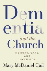 Dementia and the Church : Memory, Care, and Inclusion