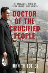 Doctor of the Crucified People : The Theological Roots of Óscar Romero's Holy Witness